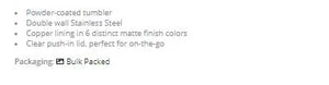 Brompton Tumbler - D113 - $17.01 to $15.97 ( price includes a 1 color print and set ups) minimum 48 tumblers