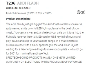 T236 - Addi Flash wireless speaker $28.10 ( price includes a laser logo ) minimum 35